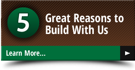 5 Great Reasons to Build with Us!
